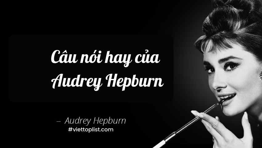 những câu nói hay của audrey hepburn